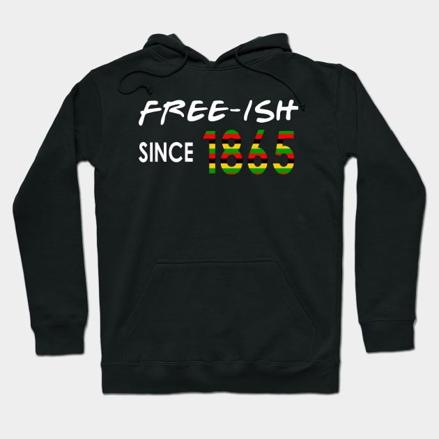 Free-ISH Since 1865, Juneteenth, Free ish Hoodie by qrotero